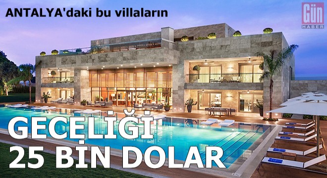 Bu villaların geceliği 25 bin dolar