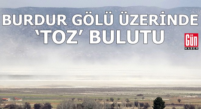 Burdur Gölü üzerinde  toz  bulutu