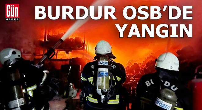 Burdur OSB de yangın; 4 işçi hastanelik oldu