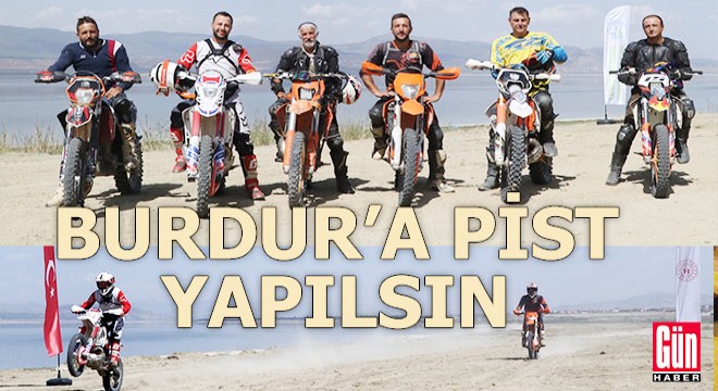 Burdur a pist istiyorlar