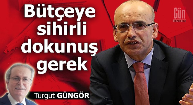 Bütçeye sihirli dokunuş gerek