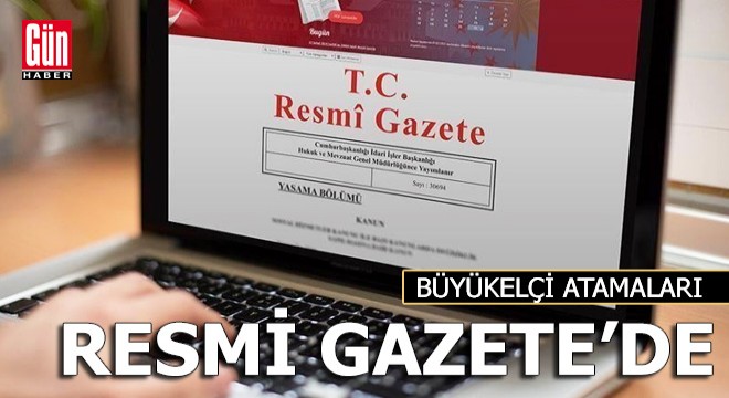 Büyükelçi atamaları Resmi Gazete'de