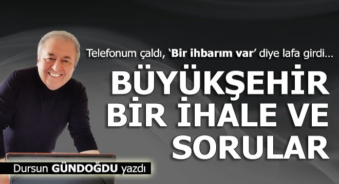 Büyükşehir, bir ihale ve sorular...