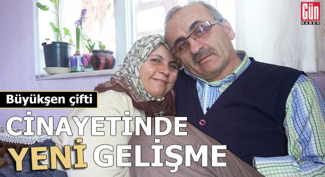 Büyükşen çifti cinayetinde yeni gelişme