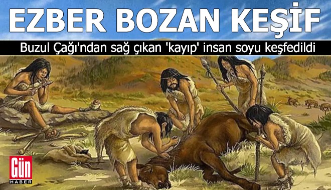 Buzul Çağı'ndan sağ çıkan 'kayıp' insan soyu keşfedildi