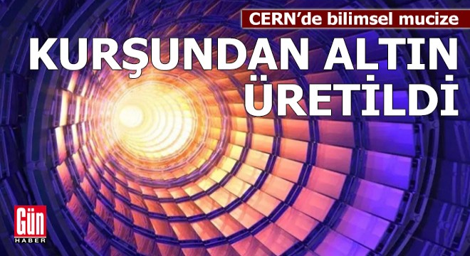 CERN’de bilimsel mucize: Kurşundan altın üretildi