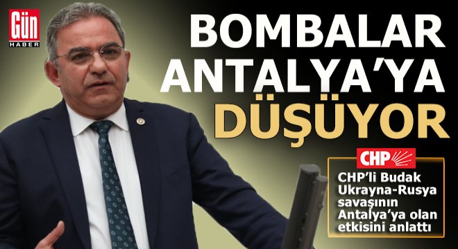 CHP'li Budak, savaşın Antalya'ya etkilerini anlattı