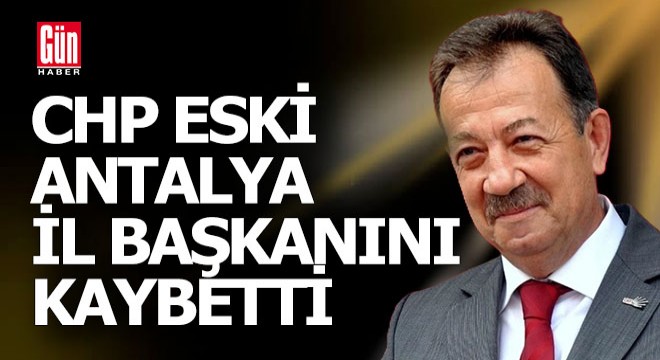 CHP eski Antalya İl Başkanı Özer Ülken i kaybetti
