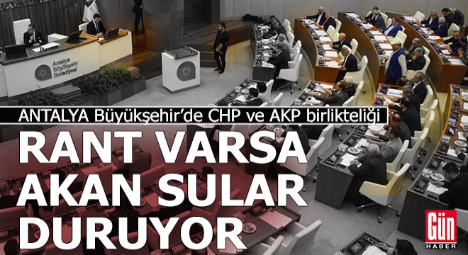 CHP ile AKP nin Antalya Büyükşehir de  Rant  kardeşliği...