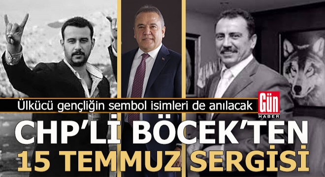 CHP li Böcek ten 15 Temmuz sergisi