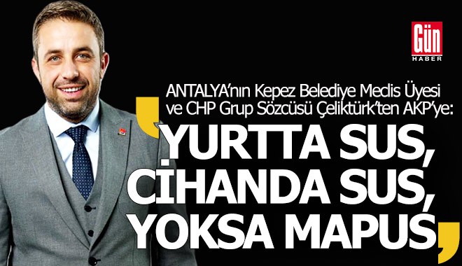 CHP’li Kepez Grup Sözcüsü Çeliktürk AKP’ye yüklendi