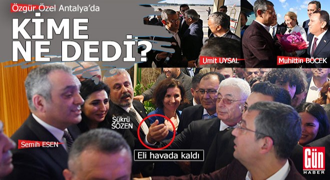 CHP lideri, Antalya da kimin elini sıktı, kimi öptü, kime ne dedi?