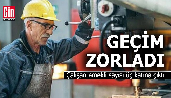 Çalışan emekli sayısı altı yılda üç katına çıktı