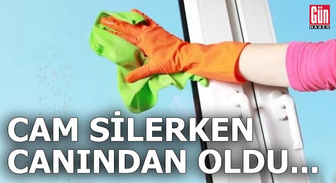 Cam silerken canından oldu...