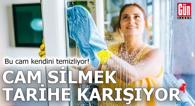 Cam silmek tarihe karışıyor: Bu cam kendini temizliyor!
