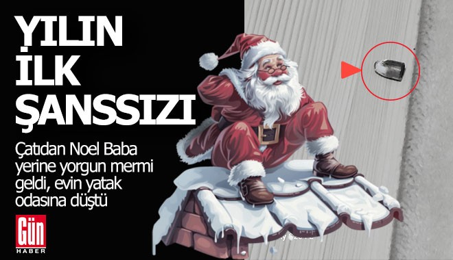 Çatıdan hediyeleriyle Noel Baba beklerken yorgun mermi geldi