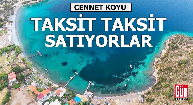 Cennet koyu taksit taksit satıyorlar