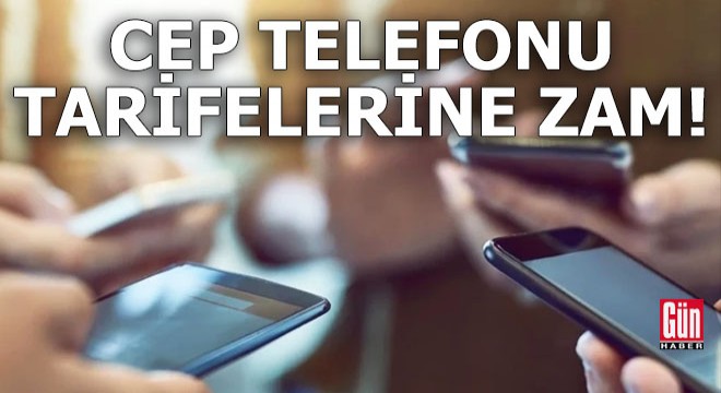 Cep telefonu tarifelerine dev zam