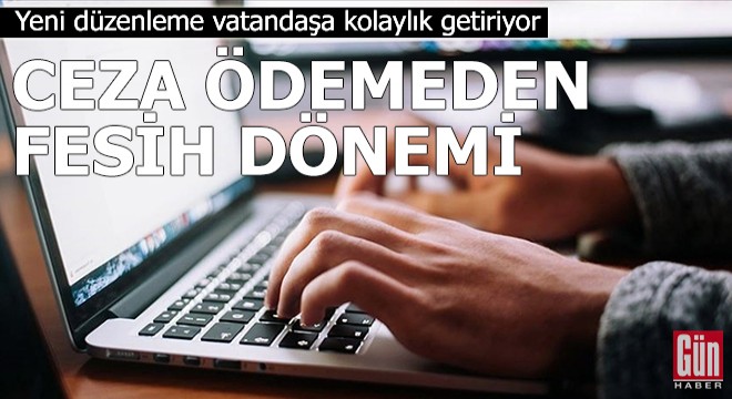 Ceza ödemeden fesih dönemi