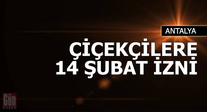 Çiçekçilere 14 Şubat izni