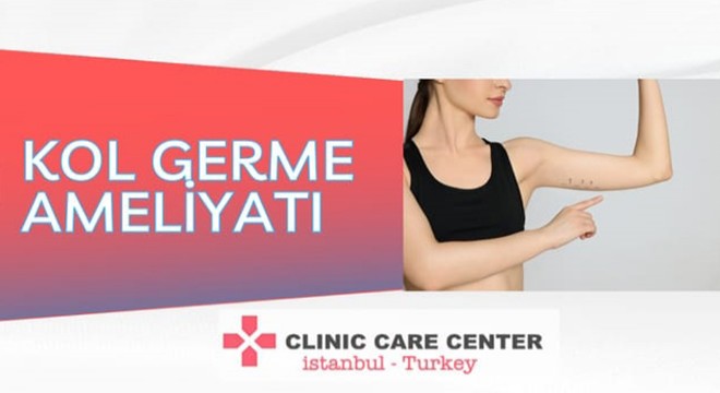 Clinic Care Center ile Kol Germe Ameliyatı