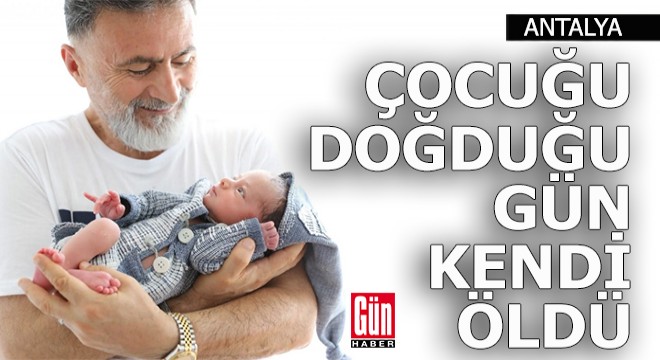 Çocuğu doğduğu gün kendisi öldü