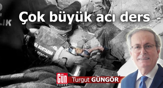 Çok büyük acı ders