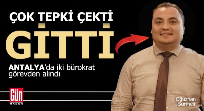 Çok tepki çekti görevden alındı