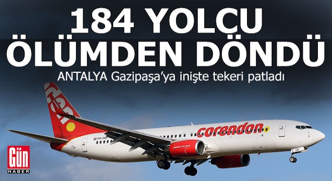 Corendon un 186 yolcusu Antalya da ölümden döndü