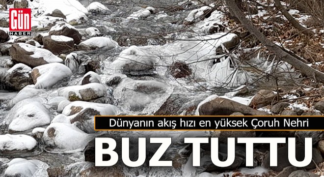 Çoruh Nehri kısmen buz tuttu