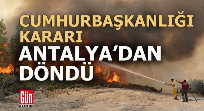 Cumhurbaşkanlığının Antalya kararı için; 'Hukuka aykırı' kararı