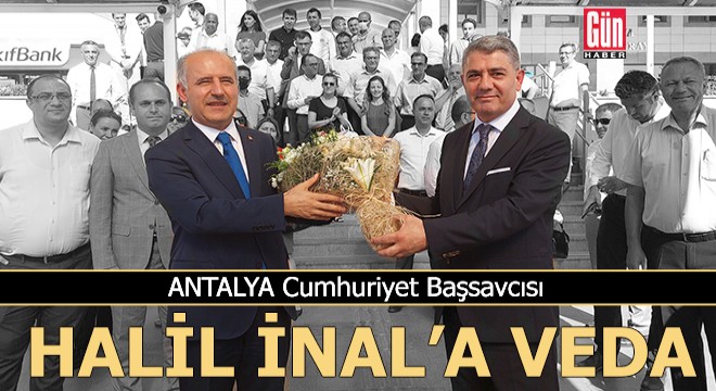 Cumhuriyet Başsavcısı Halil İnal'a veda