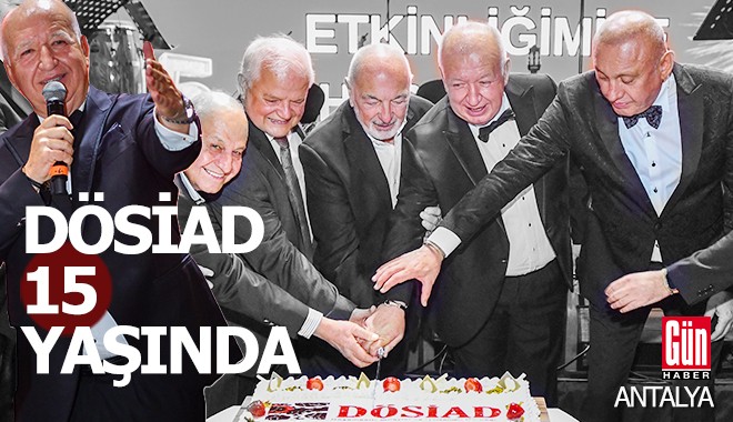 DÖSİAD 15 yaşında!