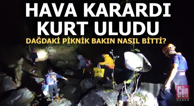 Dağdaki gece pikniğinin sonu; 'İmdat bizi kurtarın'