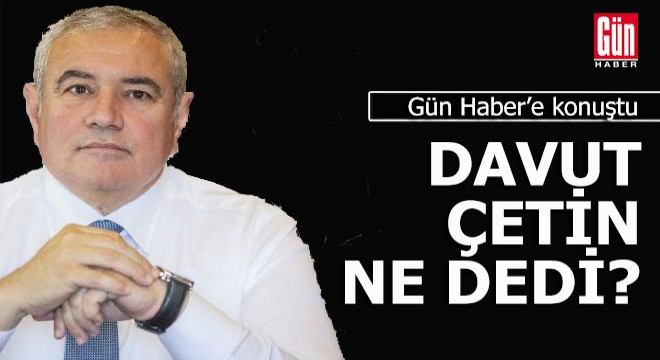Davut Çetin kararı değerlendirdi