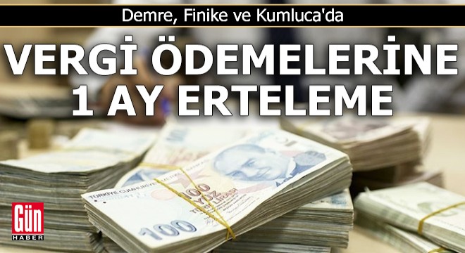 Demre, Finike ve Kumluca'da vergi ödemelerine 1 ay erteleme