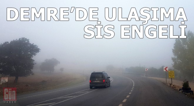 Demre'de ulaşıma sis engeli