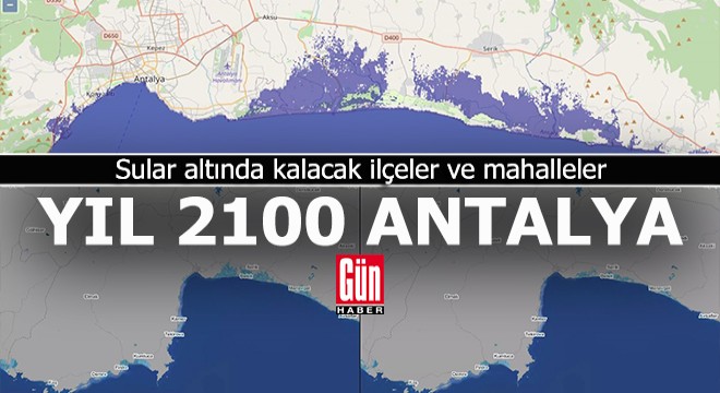 Deniz suyu yükselecek ve Antalya'nın o bölgeleri sular altında kalacak