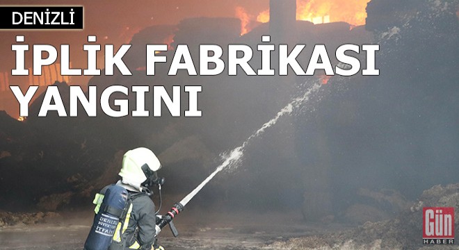 Denizli'de, iplik fabrikası yangını