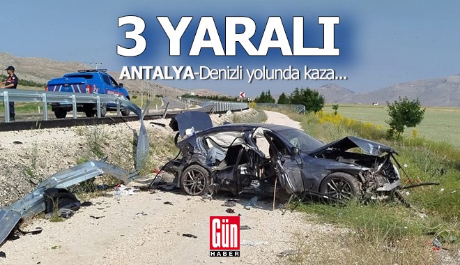 Denizli- Antalya yolunda kaza; 3 yaralı