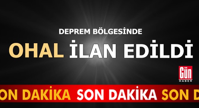 Deprem bölgesinde OHAL ilan edildi