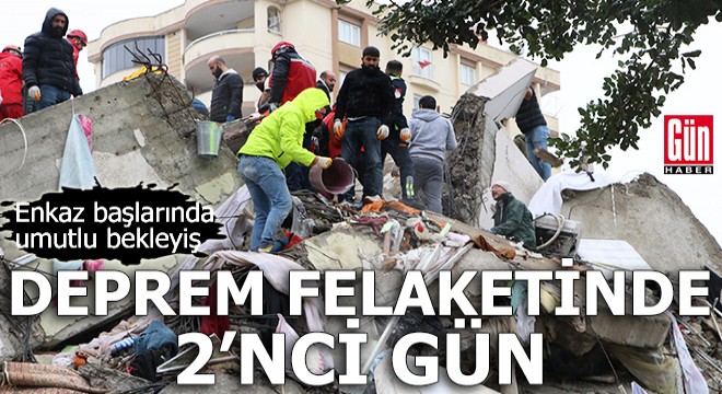 Deprem felaketinde 2'nci gün