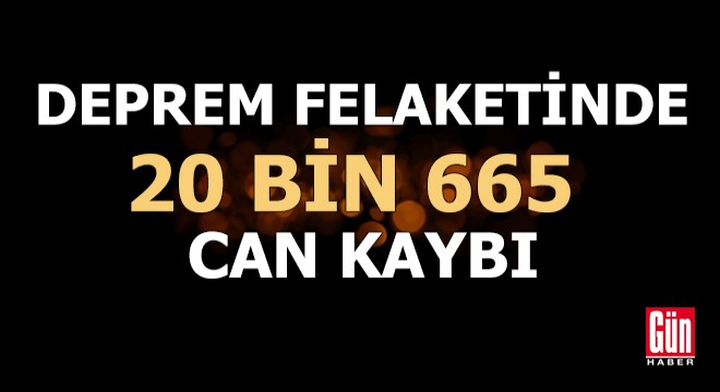 Deprem felaketinde can kaybı 20 bin 665