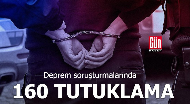 Deprem soruşturmalarında 160 tutuklama