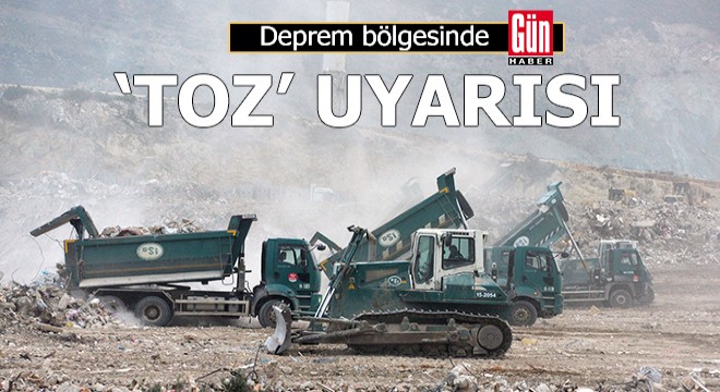 Deprem bölgesinde  toz  uyarısı