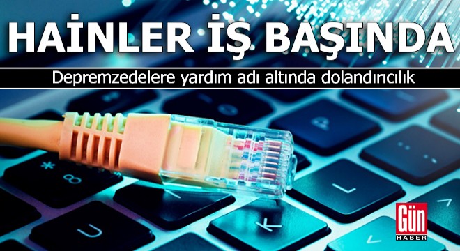Depremzedelere yardım adı altında dolandırıcılık