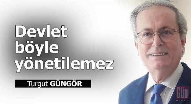 Devlet böyle yönetilemez