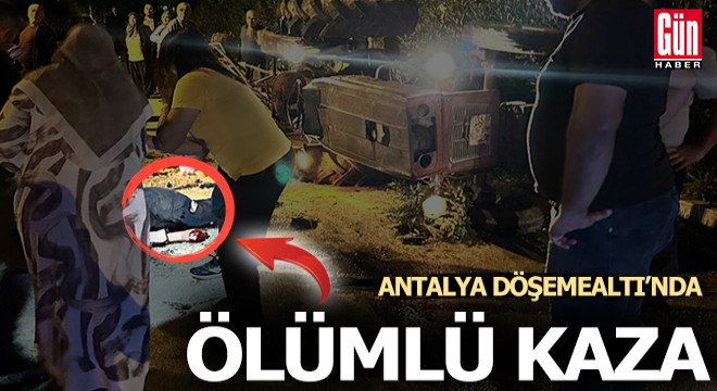 Devrilen traktörün altında kalan sürücü hayatını kaybetti