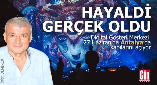 Digital Gösteri Merkezi Antalya'da kapılarını açıyor