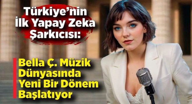 Dijital Sanatçı Bella Ç.: Türkiye’nin İlk Yapay Zek Şarkıcısı Müzik Listelerinde Yükseliyor
